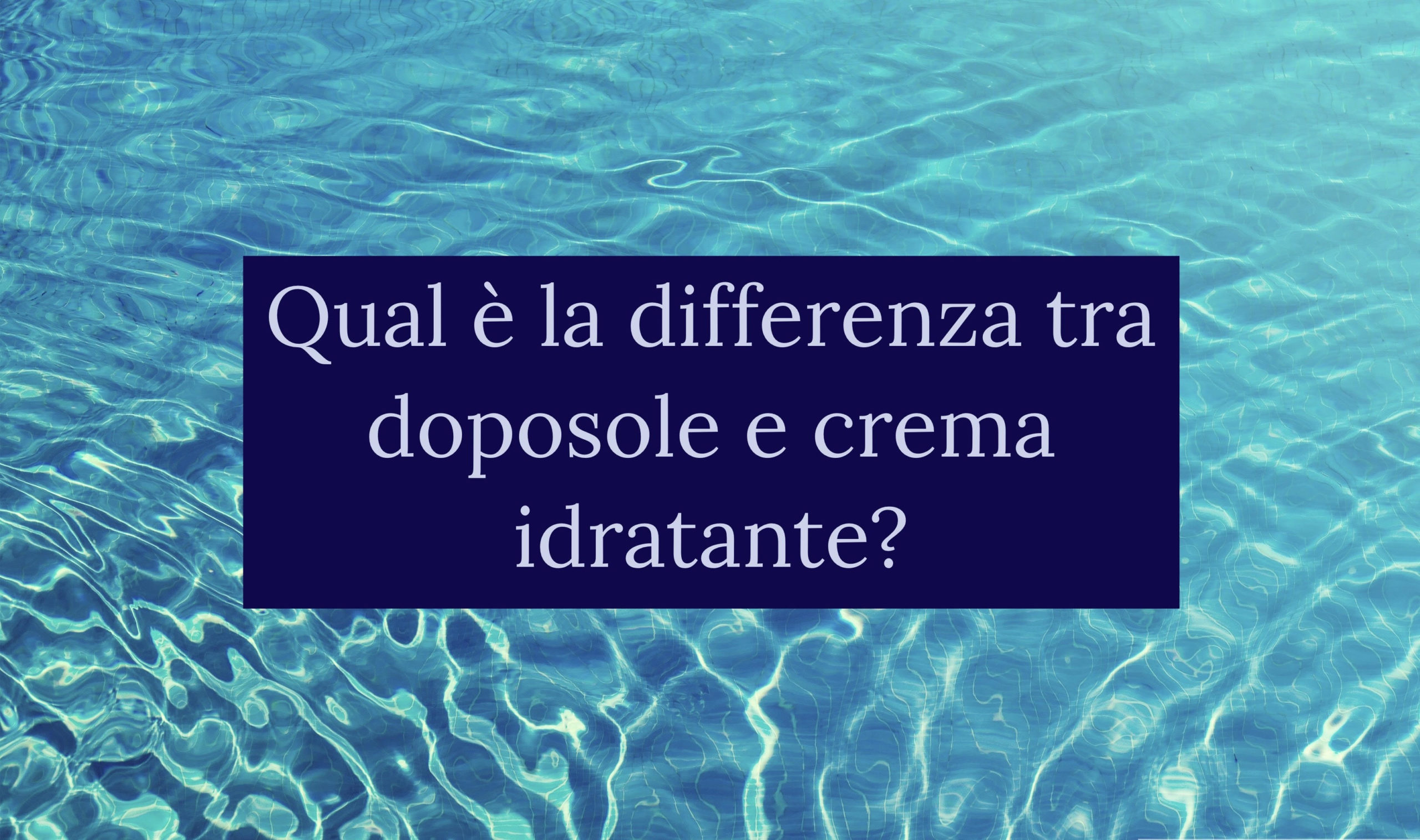 qual è la differenza tra doposole e crema idratante?